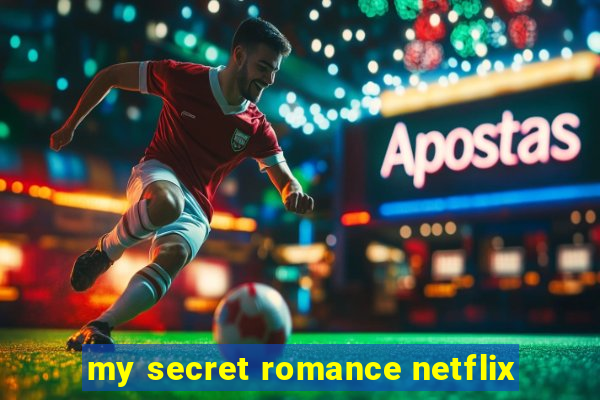 my secret romance netflix